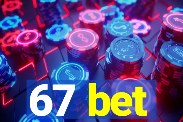 67 bet